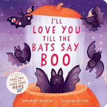 Load image into Gallery viewer, I'll Love You Till the Bats Say Boo : Kathryn Cristaldi
